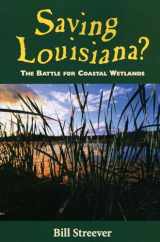 9781578063482-1578063485-Saving Louisiana? The Battle for Coastal Wetlands