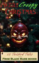 9781959008378-1959008374-Creepy Christmas 2023: 12 Twisted Tales