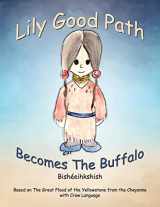 9781547045488-1547045485-Lily Good Path Bisheeihkshish: Lily Good Path Becomes the Buffalo, Crow Language