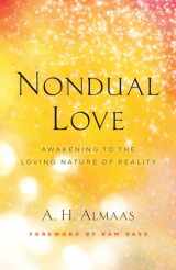 9781645471516-1645471519-Nondual Love: Awakening to the Loving Nature of Reality