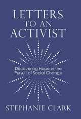 9781973655596-1973655594-Letters to an Activist: Discovering Hope in the Pursuit of Social Change