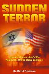 9781880226155-1880226154-Sudden Terror: Exposing Militant Islam's War Against the United States and Israel