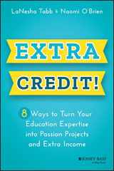 9781119911067-1119911060-Extra Credit!: 8 Ways to Turn Your Education Expertise into Passion Projects and Extra Income