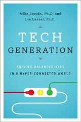 9780190665296-0190665297-Tech Generation: Raising Balanced Kids in a Hyper-Connected World