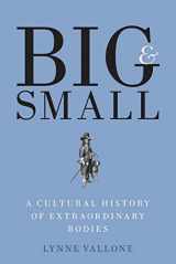 9780300228861-0300228864-Big and Small: A Cultural History of Extraordinary Bodies