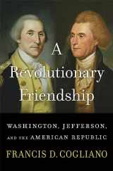 9780674292499-0674292499-A Revolutionary Friendship: Washington, Jefferson, and the American Republic