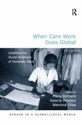 9781409439240-1409439240-When Care Work Goes Global: Locating the Social Relations of Domestic Work (Gender in a Global/Local World)