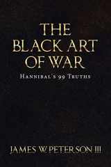 9781728339344-1728339340-The Black Art Of War: Hannibal's 99 Truths
