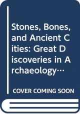 9780312078485-031207848X-Stones, Bones, and Ancient Cities: Great Discoveries in Archaeology and the Search for Human Origins