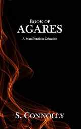 9781539316886-1539316882-Book of Agares: A Manifestation Grimoire