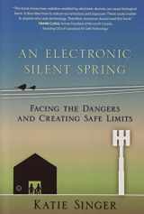 9781938685101-1938685105-An Electronic Silent Spring: Facing the Dangers and Creating Safe Limits