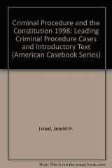 9780314233202-0314233202-Criminal Procedure and the Constitution 1998: Leading Criminal Procedure Cases and Introductory Text (American Casebook Series)