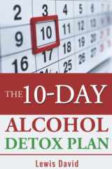 9781708033057-170803305X-The 10-Day Alcohol Detox Plan: Stop Drinking Easily & Safely (Sober Living Books)