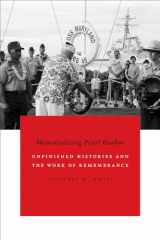 9780822360889-0822360888-Memorializing Pearl Harbor: Unfinished Histories and the Work of Remembrance