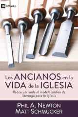 9780825458804-0825458803-Los ancianos en la vida de la iglesia: Redescubriendo el modelo bíblico de liderazgo para la iglesia (Spanish Edition)