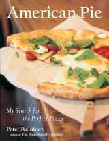 9781580084222-1580084222-American Pie: My Search for the Perfect Pizza