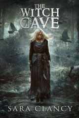 9781693421112-1693421119-The Witch Cave: Scary Supernatural Horror with Monsters (The Bell Witch Series)