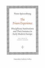 9789053569894-9053569898-The Prison Experience: Disciplinary Institutions and Their Inmates in Early Modern Europe (Amsterdam Academic Archive)