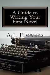 9781532712784-1532712782-A Guide to Writing Your First Novel: A Comprehensive Roadmap to Jumpstart Your Writing Career