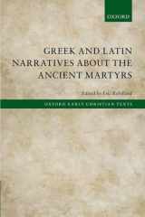 9780198739579-0198739575-Greek and Latin Narratives about the Ancient Martyrs (Oxford Early Christian Texts)