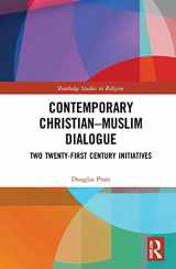 9781472485984-147248598X-Contemporary Christian-Muslim Dialogue: Two Twenty-First Century Initiatives (Routledge Studies in Religion)