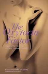 9781905177349-1905177348-Oxytocin Factor: With a New Foreword: Tapping the Hormone of Calm, Love and Healing