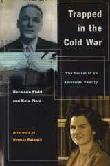 9780804735902-0804735905-Trapped in the Cold War: The Ordeal of an American Family