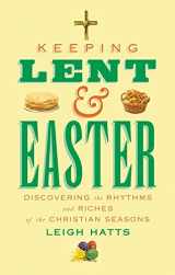 9780232533378-0232533377-Keeping Lent and Easter: Discovering the Rhythms and Riches of the Christian Seasons