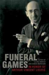 9780199829446-0199829446-Funeral Games in Honor of Arthur Vincent Lourié