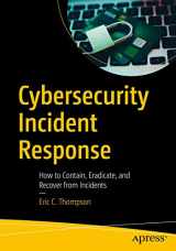 9781484238691-1484238699-Cybersecurity Incident Response: How to Contain, Eradicate, and Recover from Incidents