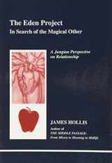 9780919123809-0919123805-The Eden Project: In Search of the Magical Other (Studies in Jungian Psychology By Jungian Analysis, 79)