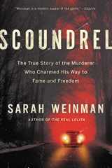 9780062899774-0062899775-Scoundrel: The True Story of the Murderer Who Charmed His Way to Fame and Freedom