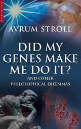 9781851684489-1851684484-Did My Genes Make Me Do It: And Other Philosophical Dilemmas