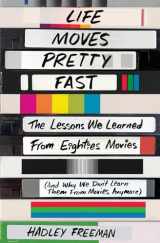 9781501130458-1501130455-Life Moves Pretty Fast: The Lessons We Learned from Eighties Movies (and Why We Don't Learn Them from Movies Anymore)