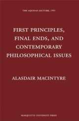 9780874621570-0874621577-First Principles, Final Ends and Contemporary Philosophical Issues (Aquinas Lecture)