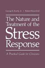 9781461332428-1461332427-The Nature and Treatment of the Stress Response: A Practical Guide for Clinicians