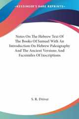 9781428633629-1428633626-Notes On The Hebrew Text Of The Books Of Samuel With An Introduction On Hebrew Paleography And The Ancient Versions And Facsimiles Of Inscriptions