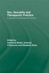 9780415448086-0415448085-Sex, Sexuality and Therapeutic Practice: A Manual for Therapists and Trainers