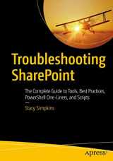 9781484231371-1484231376-Troubleshooting SharePoint: The Complete Guide to Tools, Best Practices, PowerShell One-Liners, and Scripts