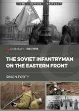 9781636243634-1636243630-The Soviet Infantryman on the Eastern Front (Casemate Illustrated)