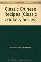 9780765108791-0765108798-Classic Chinese Recipes (Classic Cookery Series)