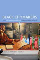 9780199948130-0199948135-Black Citymakers: How The Philadelphia Negro Changed Urban America