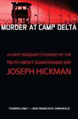 9781451650808-1451650809-Murder at Camp Delta: A Staff Sergeant's Pursuit of the Truth About Guantanamo Bay