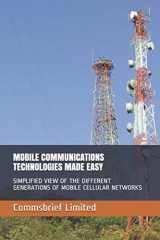 9781521800577-152180057X-MOBILE COMMUNICATIONS TECHNOLOGIES MADE EASY: SIMPLIFIED VIEW OF THE DIFFERENT GENERATIONS OF MOBILE CELLULAR NETWORKS (Telecom networks)