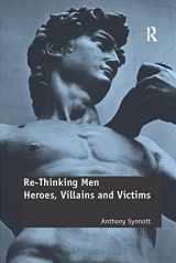 9780754677093-0754677095-Re-Thinking Men: Heroes, Villains and Victims (Routledge Research in Gender and Society)