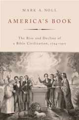 9780197623466-0197623468-America's Book: The Rise and Decline of a Bible Civilization, 1794-1911