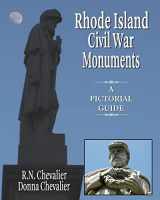 9781946300065-1946300063-Rhode Island Civil War Monuments: A pictorial guide to the Civil War monuments and memorials of Rhode Island from a historical and artistic view