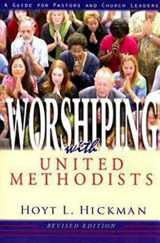 9780687335268-0687335264-Worshiping with United Methodists Revised Edition: A Guide for Pastors and Church Leaders