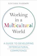 9781442637283-1442637285-Working in a Multicultural World: A Guide to Developing Intercultural Competence
