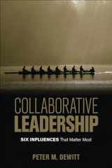 9781506337111-1506337112-Collaborative Leadership: Six Influences That Matter Most